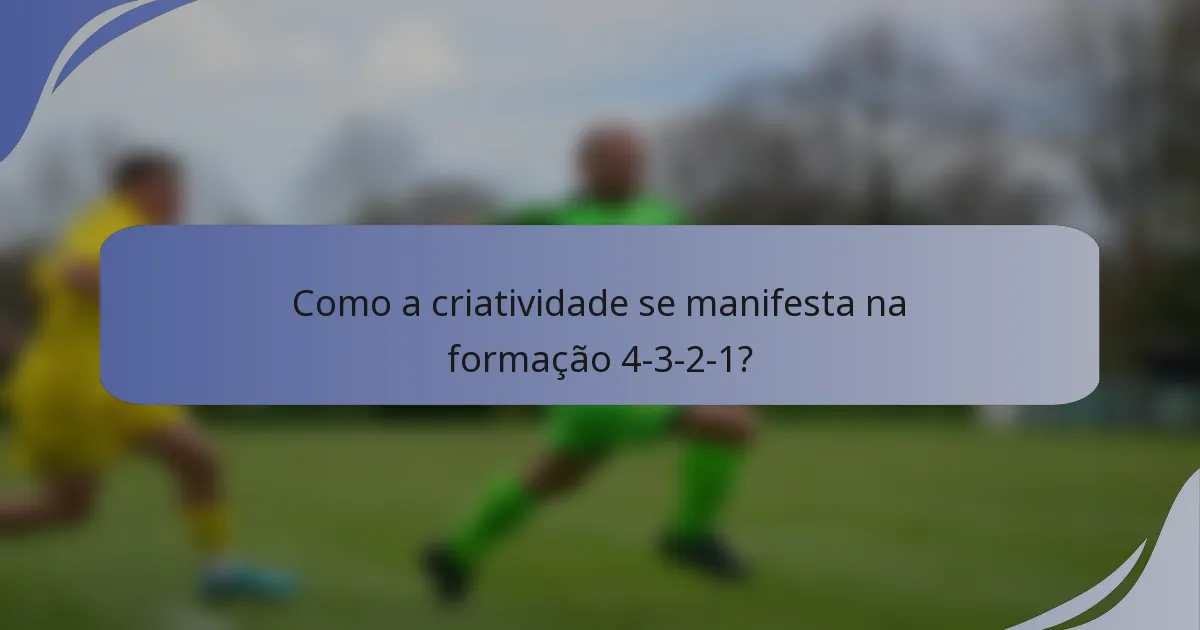 Como a criatividade se manifesta na formação 4-3-2-1?