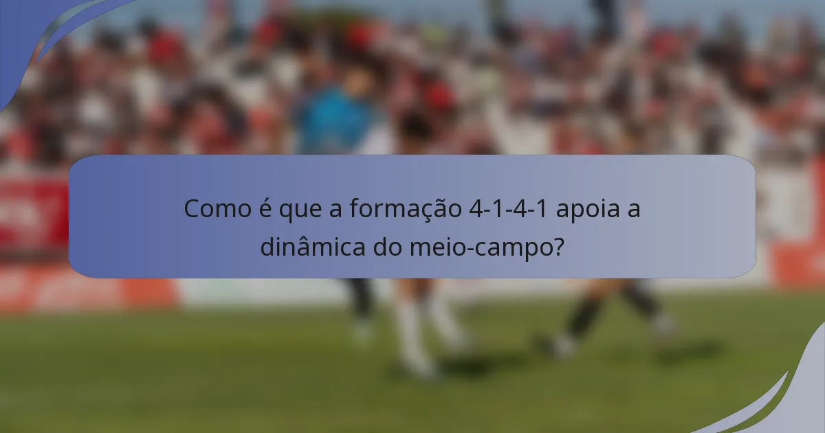 Como é que a formação 4-1-4-1 apoia a dinâmica do meio-campo?