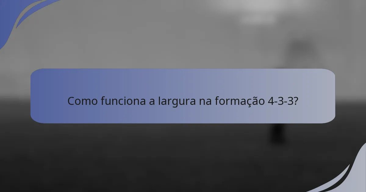 Como funciona a largura na formação 4-3-3?