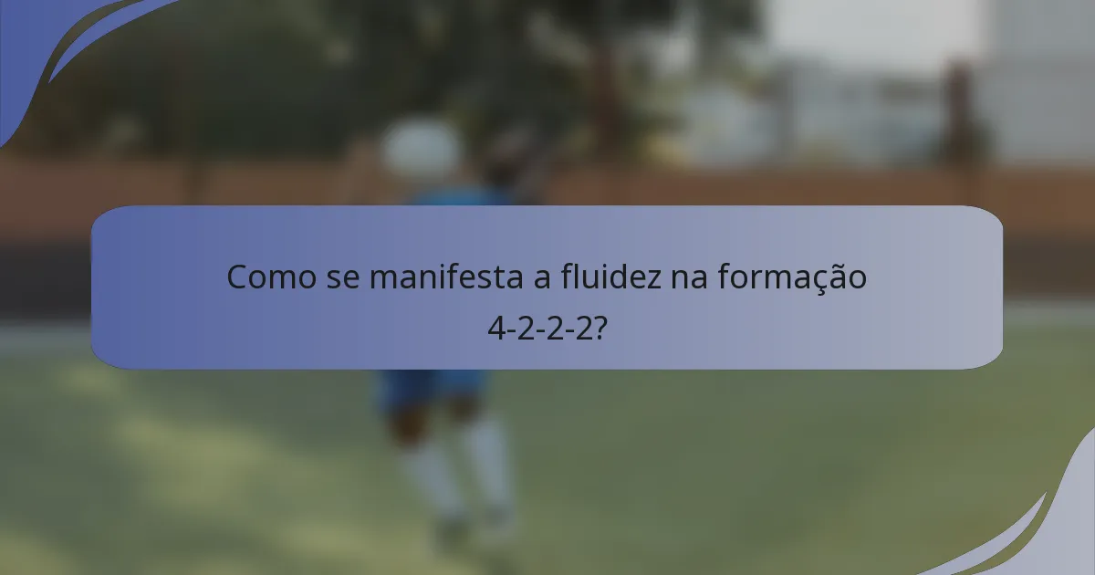 Como se manifesta a fluidez na formação 4-2-2-2?