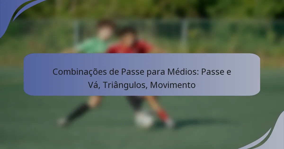 Combinações de Passe para Médios: Passe e Vá, Triângulos, Movimento