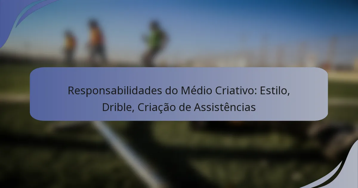 Responsabilidades do Médio Criativo: Estilo, Drible, Criação de Assistências