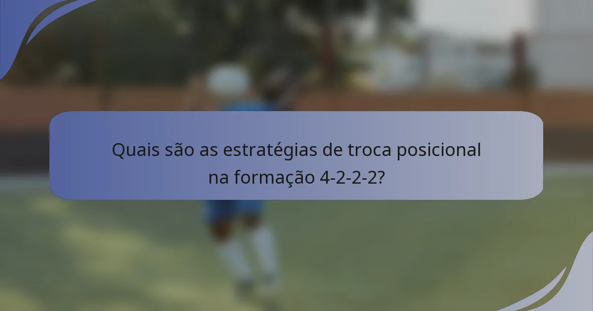 Quais são as estratégias de troca posicional na formação 4-2-2-2?